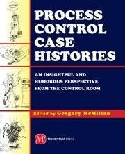 Process Control Case Histories by Greg McMillan Process Control Case Histories by Greg McMillan