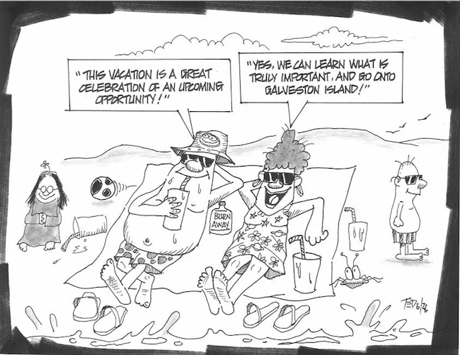 Control Talk cartoon with a man and a woman on the beach facing the ocean. The man says to the woman, 'This vacation is a great celebration of an upcoming opportunity', and the woman replies, 'Yes, we can learn what is truly important, and go onto Galveston Island'.